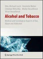 Alcohol And Tobacco: Medical And Sociological Aspects Of Use, Abuse And Addiction