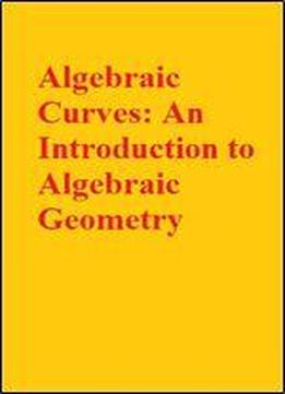 Algebraic Curves: An Introduction To Algebraic Geometry