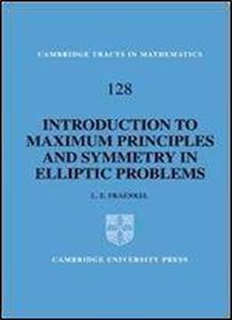 An Introduction To Maximum Principles And Symmetry In Elliptic Problems (cambridge Tracts In Mathematics)