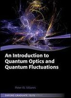An Introduction To Quantum Optics And Quantum Fluctuations