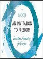 An Invitation To Freedom: Immediate Awakening For Everyone