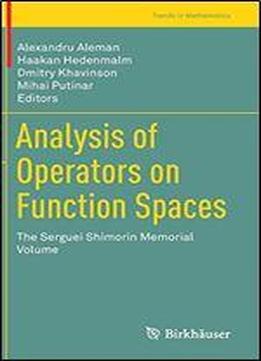 Analysis Of Operators On Function Spaces: The Serguei Shimorin Memorial Volume