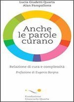 Anche Le Parole Curano. Relazione Di Cura E Complessita (Italian Edition)