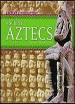Ancient Aztecs (Ancient Civilizations)