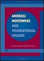 Andrzej Mostowski And Foundational Studies (Stand Alone)