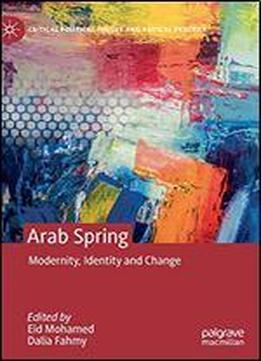 Arab Spring: Modernity, Identity And Change