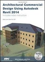 Architectural Commercial Design Using Autodesk Revit 2014