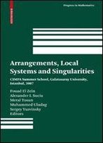 Arrangements, Local Systems And Singularities: Cimpa Summer School, Galatasaray University, Istanbul, 2007