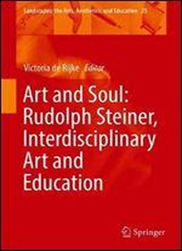 Art And Soul: Rudolph Steiner, Interdisciplinary Art And Education
