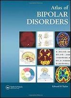 Atlas Of Bipolar Disorders (Encyclopedia Of Visual Medicine Series)
