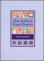 Atlas Of Chinese Tongue Diagnosis, Vol. 1