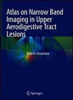 Atlas On Narrow Band Imaging In Upper Aerodigestive Tract Lesions