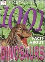 Backpack Books: 1001 Facts About Dinosaurs