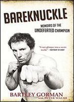 Bareknuckle: Memoirs Of The Undefeated Champion