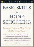 Basic Skills For Homeschooling: Reading, Writing, And Math For The Middle School Years (Parents' Guides)