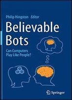 Believable Bots: Can Computers Play Like People?