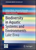 Biodiversity In Aquatic Systems And Environments: Lake Biwa (Springerbriefs In Biology)
