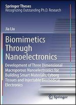 Biomimetics Through Nanoelectronics: Development Of Three Dimensional Macroporous Nanoelectronics For Building Smart Materials, Cyborg Tissues And Injectable Biomedical Electronics