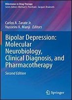 Bipolar Depression: Molecular Neurobiology, Clinical Diagnosis And Pharmacotherapy