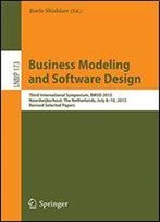 Business Modeling And Software Design: Third International Symposium, Bmsd 2013, Noordwijkerhout, The Netherlands, July 8-10, 2013, Revised Selected Papers