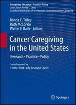 Cancer Caregiving In The United States: Research, Practice, Policy