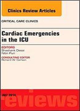 Cardiac Emergencies In The Icu , An Issue Of Critical Care Clinics