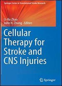 Cellular Therapy For Stroke And Cns Injuries (springer Series In Translational Stroke Research)