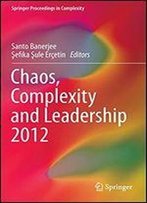 Chaos, Complexity And Leadership 2012