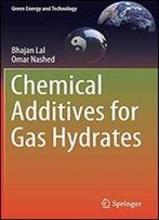 Chemical Additives For Gas Hydrates (Green Energy And Technology)