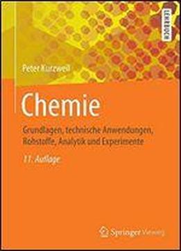 Chemie: Grundlagen, Technische Anwendungen, Rohstoffe, Analytik Und Experimente