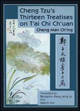 Cheng Tzu's Thirteen Treatises On T'ai Chi Ch'uan