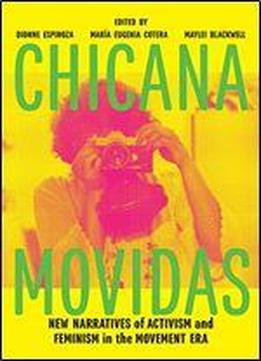 Chicana Movidas: New Narratives Of Activism And Feminism In The Movement Era