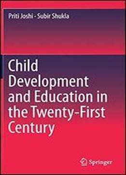Child Development And Education In The Twenty-first Century