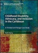Childhood Disability, Advocacy, And Inclusion In The Caribbean: A Trinidad And Tobago Case Study