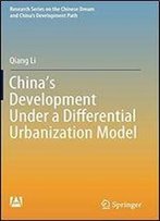 Chinas Development Under A Differential Urbanization Model
