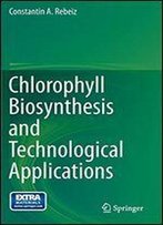 Chlorophyll Biosynthesis And Technological Applications