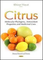 Citrus: Molecular Phylogeny, Antioxidant Properties And Medicinal Uses