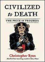 Civilized To Death: The Price Of Progress