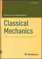 Classical Mechanics: Theory And Mathematical Modeling (Cornerstones)