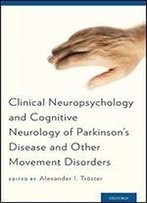 Clinical Neuropsychology And Cognitive Neurology Of Parkinson's Disease And Other Movement Disorders