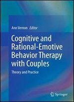 Cognitive And Rational-Emotive Behavior Therapy With Couples: Theory And Practice