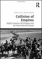 Collision Of Empires: Italy's Invasion Of Ethiopia And Its International Impact
