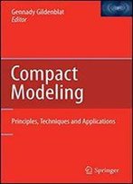 Compact Modeling: Principles, Techniques And Applications