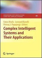 Complex Intelligent Systems And Their Applications (Springer Optimization And Its Applications)