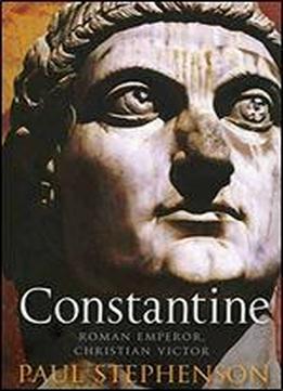 Constantine: Roman Emperor, Christian Victor