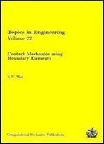 Contact Mechanics Using Boundary Elements (Topics In Engineering)
