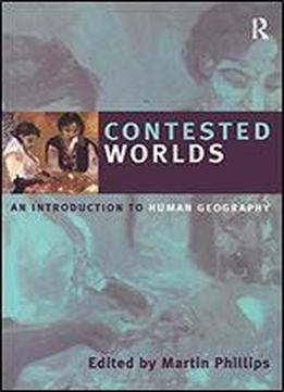 Contested Worlds: An Introduction To Human Geography
