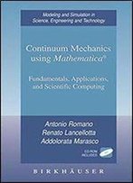 Continuum Mechanics Using Mathematica: Fundamentals, Applications And Scientific Computing (Modeling And Simulation In Science, Engineering And Technology)