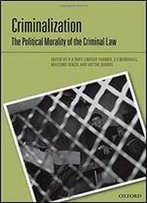 Criminalization: The Political Morality Of The Criminal Law