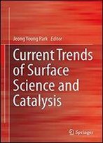 Current Trends Of Surface Science And Catalysis